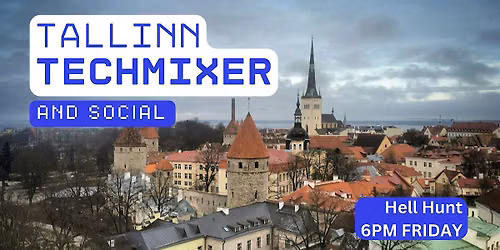 Tallinn Tech Mixer and Social (Tech \/ AI \/ Data \/ IT) \u2728