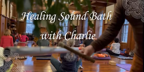 Healing Sound Bath with Charlie