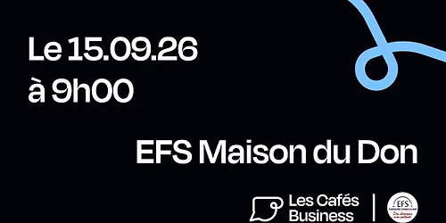 Les Caf\u00e9s Business Strasbourg - EFS Maison du Don
