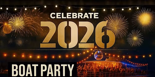 Celebrate 2026 NYE Boat Party + Free After Party