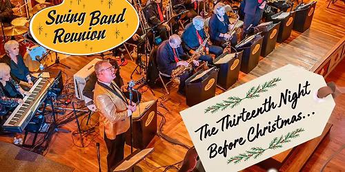 The Thirteenth Night Before Christmas with Swing Band Reunion & Friends