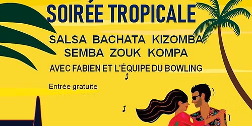 Soir\u00e9e TROPICALE Salsa Bachata, Kizomba, Semba, Zouk, Kompa