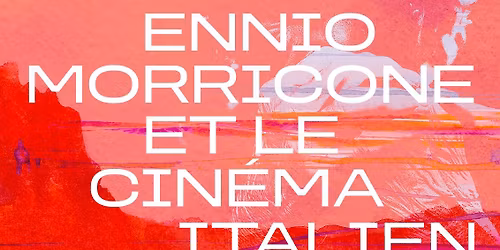 ENNIO MORRICONE ET LE CINEMA ITALIEN \u2022 MONTPELLIER \u2022 LE CORUM \u2022 10 NOVEMBRE 2025