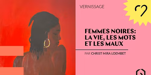 Vernissage - Femmes noires : la vie, les mots et les maux