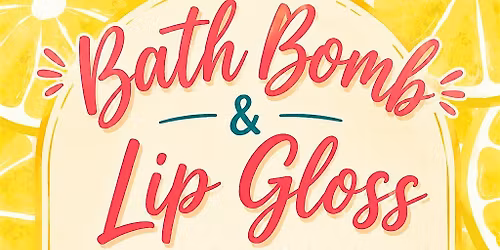 Bath bomb & lip gloss workshop