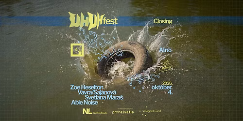 UH Fest 2026 Closing \u2022\u2022 Zoe Heselton \u2022\u2022\u2022\u2022 Vavra\/Sajanov\u00e1 \u2022\u2022\u2022Able Noise \u2022\u2022 Svetlana Mara\u0161