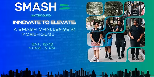 Innovate to Elevate: A SMASH Challenge @ Morehouse