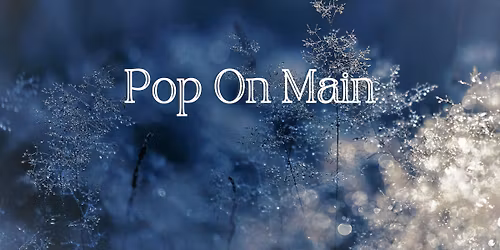 Pop On Main: Small Business Saturday