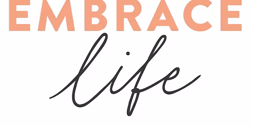 Embrace Life