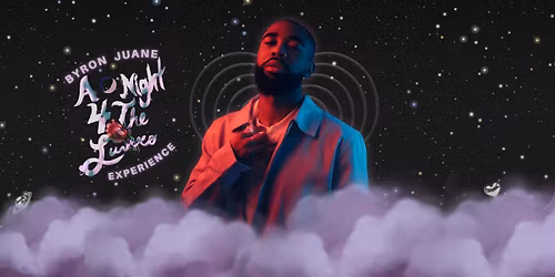 BYRON JUANE EXPERIENCE: A NIGHT FOR THE LUVERS w\/ c1oo, and Marche Black