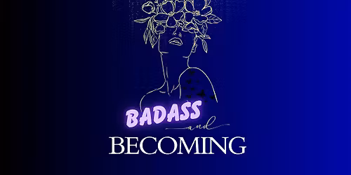 Badass and Becoming: Dream Life Manifestation Workshop