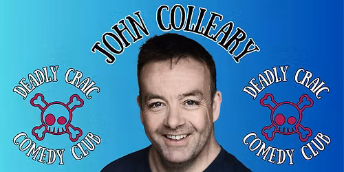 Deadly Craic Comedy Club - John Colleary!