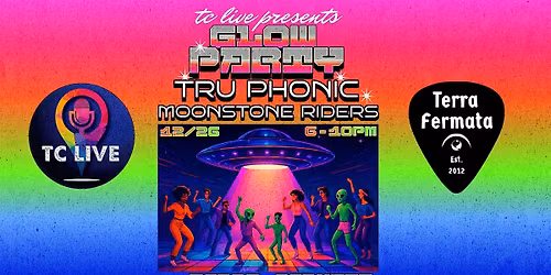 Glow Party w\/ Tru Phonic and Moonstone Riders at Terra