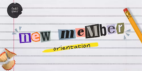 Held Space New Member Orientation