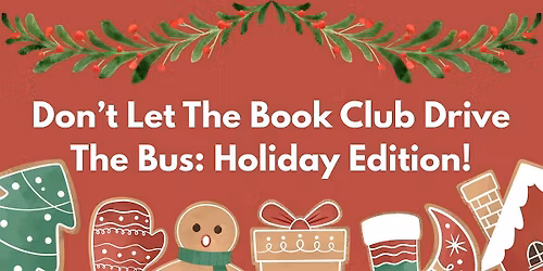 Don't Let the Book Club Drive the Bus: Holiday Edition!