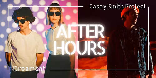 After Hours | Dreamcat & Casey Smith Project
