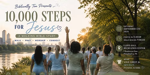 Biblically Tea Presents 10,000 Steps FOR JESUS: A Walking Bible Study