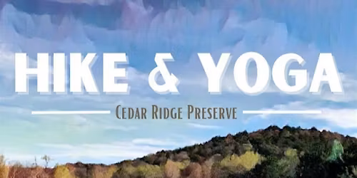 Hike x Yoga at Cedar Ridge Preserve