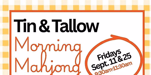 Morning Mahjong at Tin & Tallow, Sept.11th