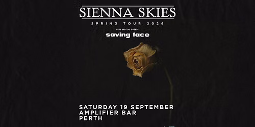 Sienna Skies | Spring Tour 2026 w Saving Face & Down and Out | Perth