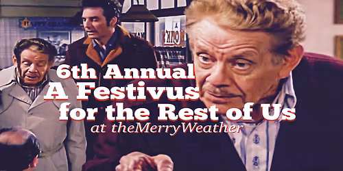 6th Annual 'A Festivus for the Rest of Us'