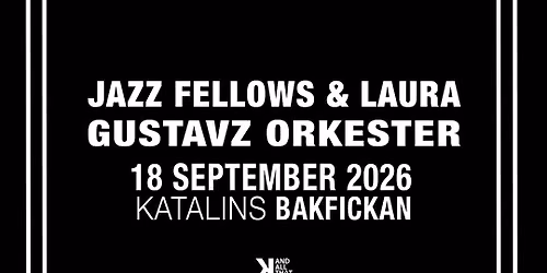 Jazz Fellows & Laura \/ Gustavz Orkester I Katalins Bakficka