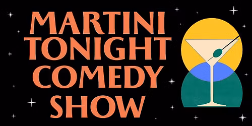 Martini Tonight Comedy Show