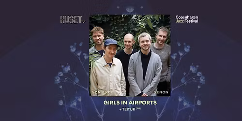 CPH Jazz Festival: Girls In Airports x Teitur | Xenon