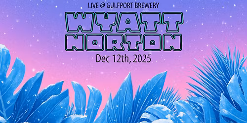 Wyatt Norton - Live @ Gulfport Brewery Fri 12\/12