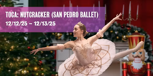 TOCA: Nutcracker (San Pedro Ballet)