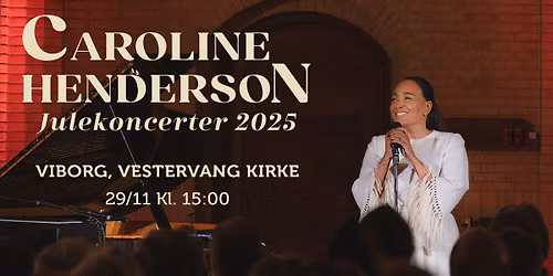 Caroline Henderson Julekoncert 2025 - Viborg, Vestervang Kirke