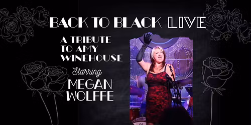Back to Black LIVE: An Amy Winehouse Tribute Starring Megan Wolffe