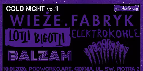 Cold Night vol.1: WIE\u017bE FABRYK, ELEKTROKOHLE (DE), LOTTI BIGOTTI (HU), BALZAM, EAT MY TEETH