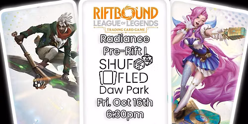 [Shuffled Daw Park] Riftbound Radiance Pre-Rift - Friday
