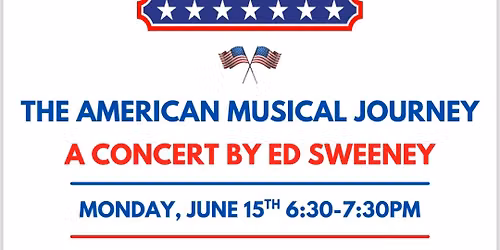 The American Musical Journey: A Concert by Ed Sweeney