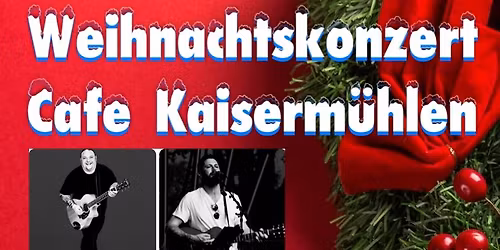 Weihnachtskonzert Caf\u00e9 Kaiserm\u00fchlen 12.12\/18:00