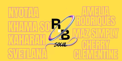 RnB Social  w Nyotaa, Khama Sol, Xaharah, Svetlana, Amelia Rodriques, Maz Simply and Cherry Clementine