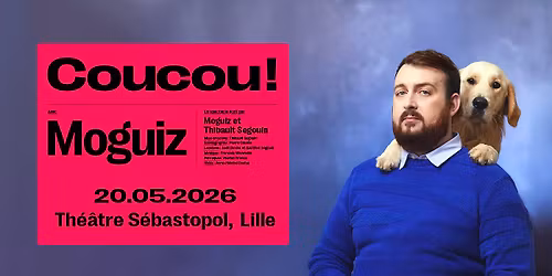 COMPLET \u2022 Moguiz - Th\u00e9\u00e2tre S\u00e9bastopol, Lille - 20.05.2026