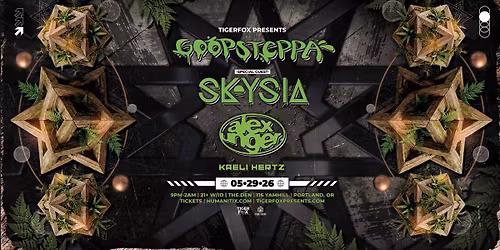 Tiger Fox Presents: Goopsteppa w Skysia and Alex Unger