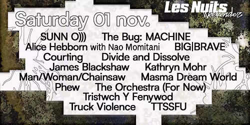 SUNN O))) - The Bug: MACHINE - BIG|BRAVE & many more | Les Nuits Weekender 2025 (LAST TICKETS!)