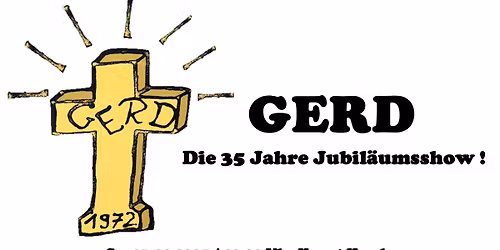 GERD - Die 35 Jahre Jubil\u00e4umsshow!