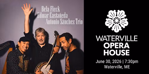 B\u00e9la Fleck, Edmar Casta\u00f1eda & Antonio S\u00e1nchez in Waterville, ME