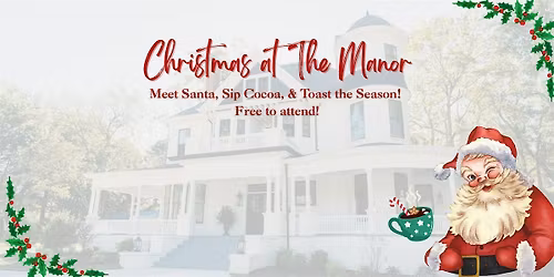 A Visit with Santa at The Manor! Free Ticketed Meet & Greet