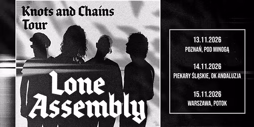 Lone Assembly \u2013 Knots & Chains Tour! - Pozna\u0144, Pod Minog\u0105