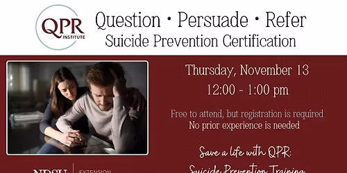 Question \u2022 Persuade \u2022 Refer (QPR) Suicide Prevention Certification Training