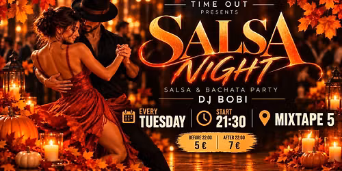TIME OUT | Salsa & Bachata night @ *mixtape5* DJ BOBI | 27.10 |21:30
