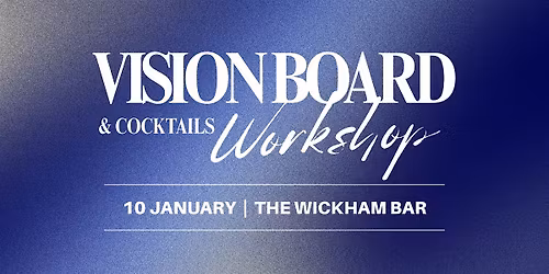 Vision Board & Cocktails Workshop - Cheers to Your Future