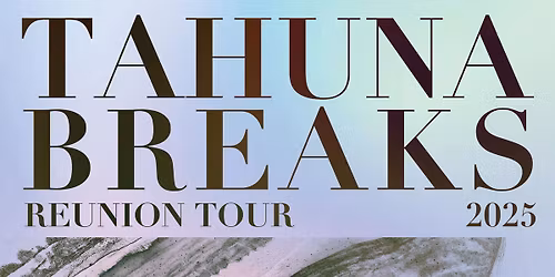 SOLD OUT - Tahuna Breaks Reunion Tour - TAURANGA SHOW
