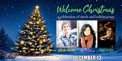 Welcome Christmas :Jacob Moon, Ali Matthews and Mike Janzen @ Revival House