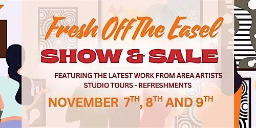 Fresh Off The Easel: Show & Sale